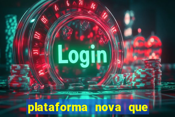 plataforma nova que ta pagando